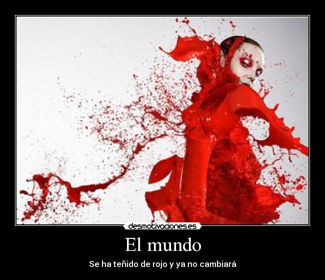 El mundo - Se ha teñido de rojo y ya no cambiará