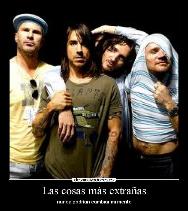Las cosas más extrañas - nunca podrían cambiar mi mente
