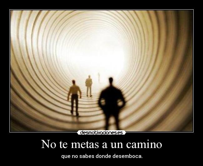 No te metas a un camino -