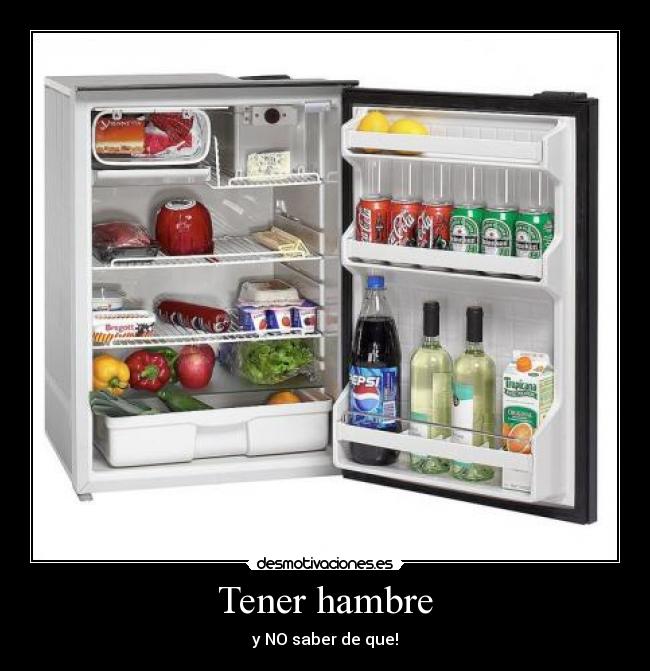 Tener hambre - y NO saber de que!