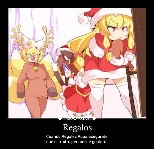 Regalos - Cuando Regales Ropa asegúrate,
que a la  otra persona le gustara .