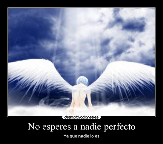 No esperes a nadie perfecto - Ya que nadie lo es