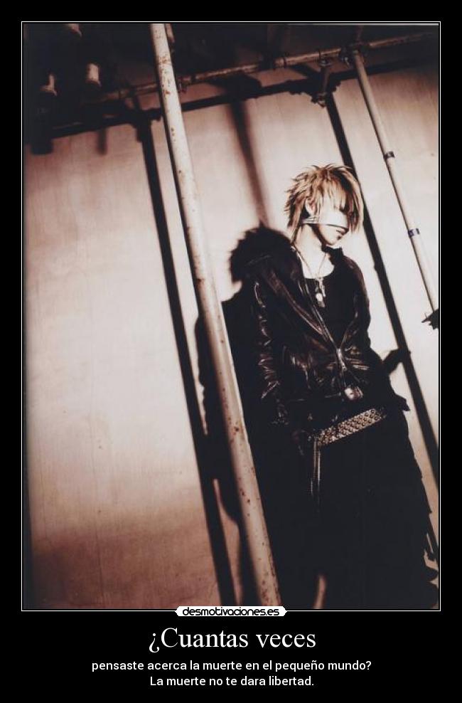 ¿Cuantas veces - pensaste acerca la muerte en el pequeño mundo?
La muerte no te dara libertad.
