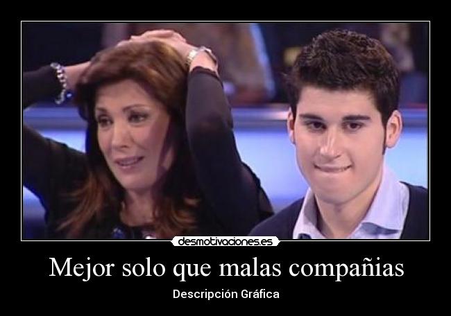 Mejor solo que malas compañias - Descripción Gráfica