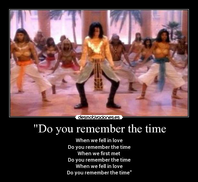 Do you remember the time - 