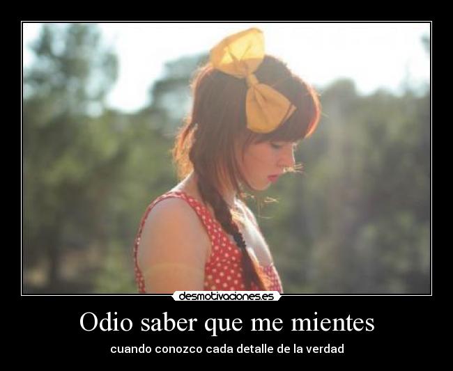 Odio saber que me mientes - 