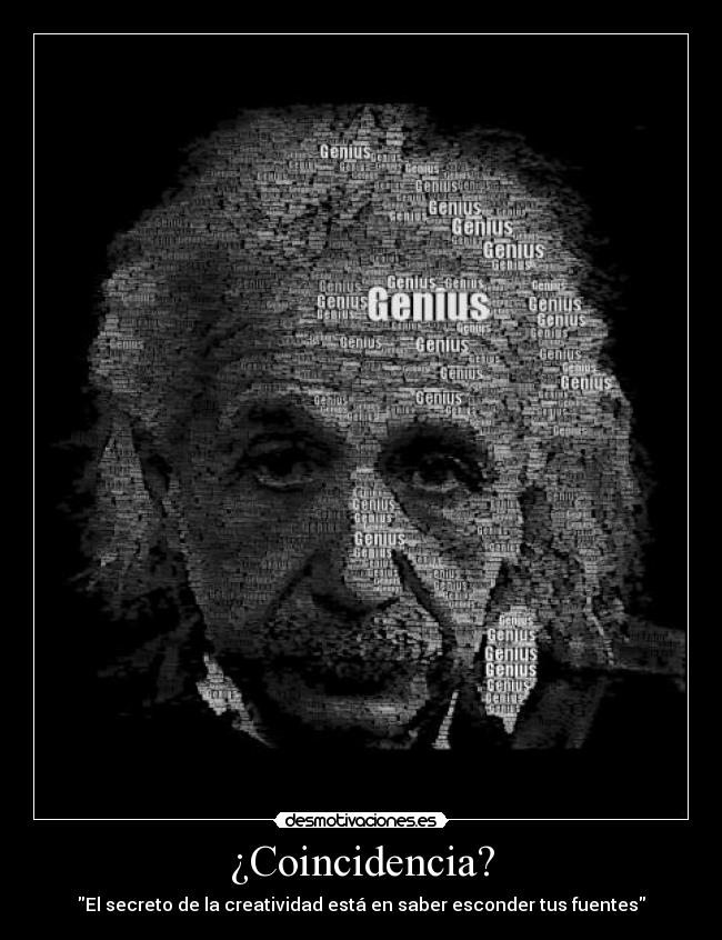 ¿Coincidencia? - El secreto de la creatividad está en saber esconder tus fuentes