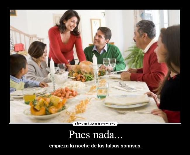 Pues nada... - empieza la noche de las falsas sonrisas.