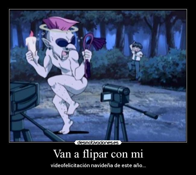 Van a flipar con mi -