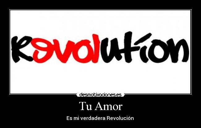 Tu Amor - Es mi verdadera Revolución