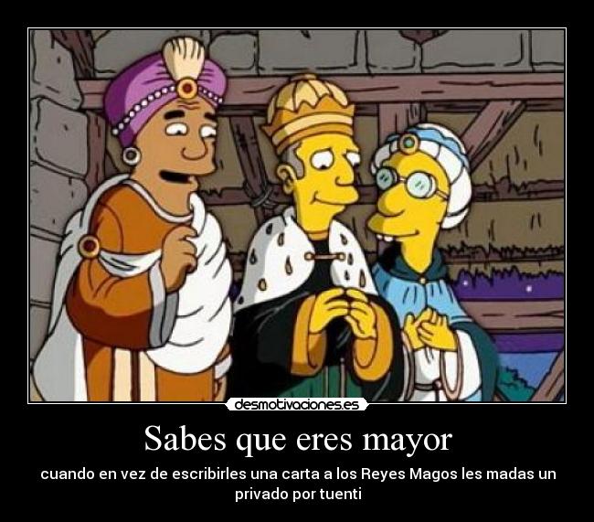 Sabes que eres mayor -