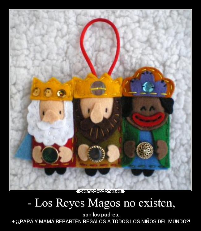 - Los Reyes Magos no existen, - 