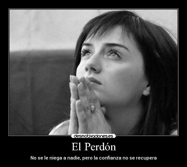 El Perdón - No se le niega a nadie, pero la confianza no se recupera