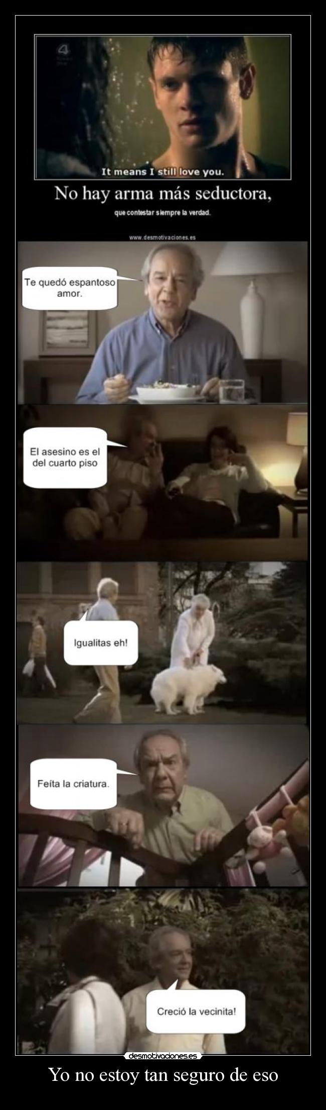 Yo no estoy tan seguro de eso -