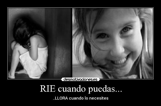 carteles aiiciir rie cuando puedas llora cuando necesites elchojin desmotivaciones