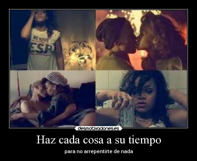 Haz cada cosa a su tiempo - para no arrepentirte de nada
