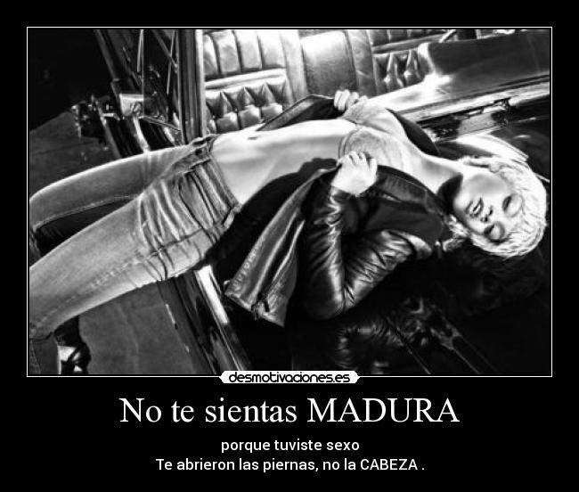 No te sientas MADURA -