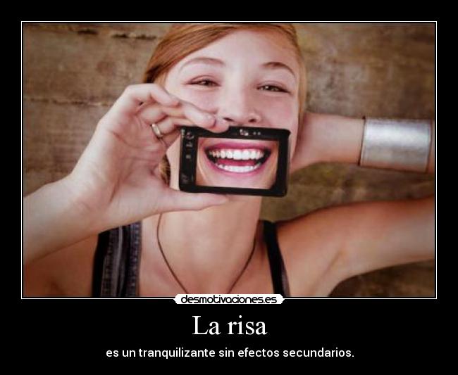 La risa - es un tranquilizante sin efectos secundarios.