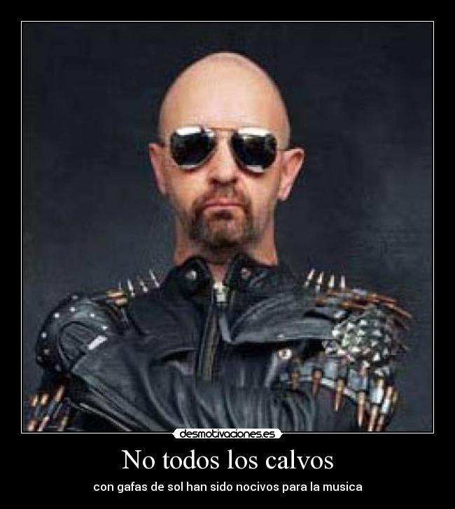 No todos los calvos - con gafas de sol han sido nocivos para la musica