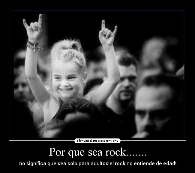 Por que sea rock....... -