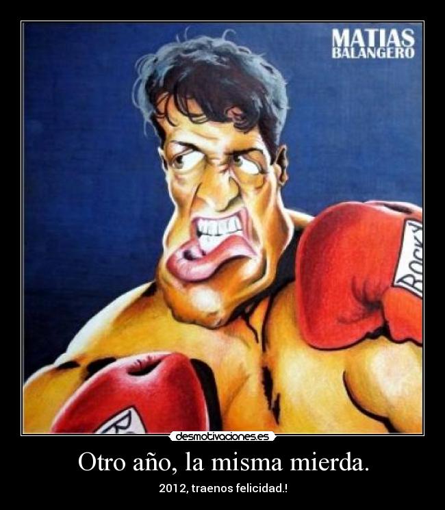 Otro año, la misma mierda. - 2012, traenos felicidad.!