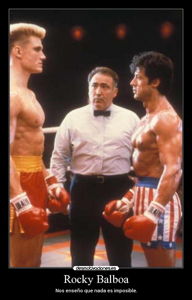 Rocky Balboa - Nos enseño que nada es imposible.