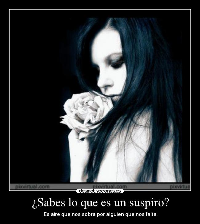 ¿Sabes lo que es un suspiro? -