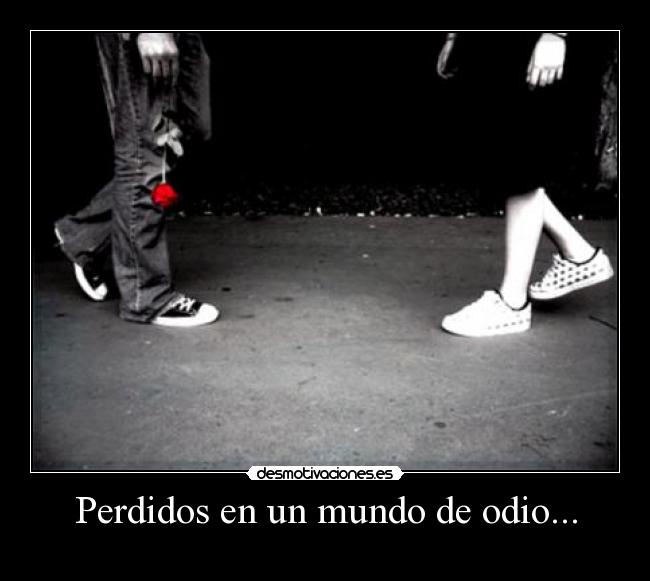 Perdidos en un mundo de odio... -