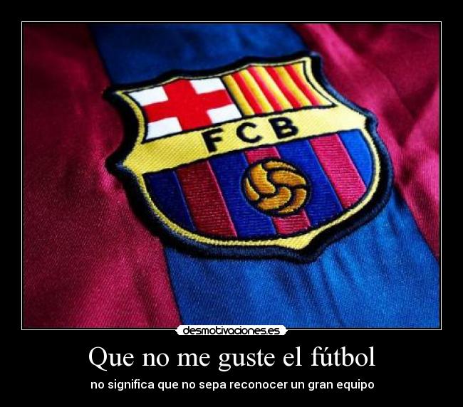 Que no me guste el fútbol -