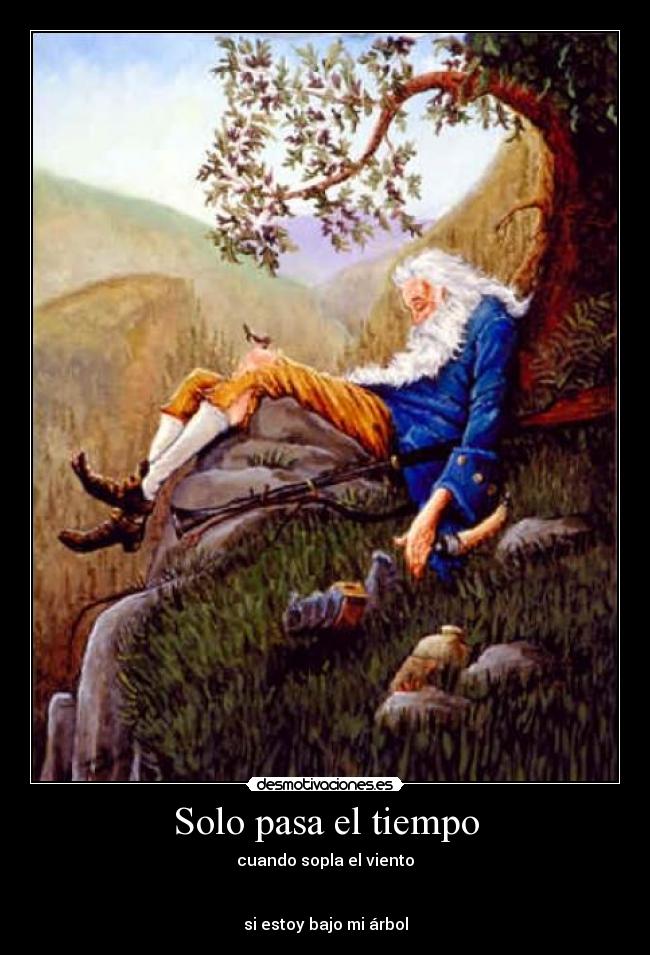Solo pasa el tiempo - cuando sopla el viento


si estoy bajo mi árbol