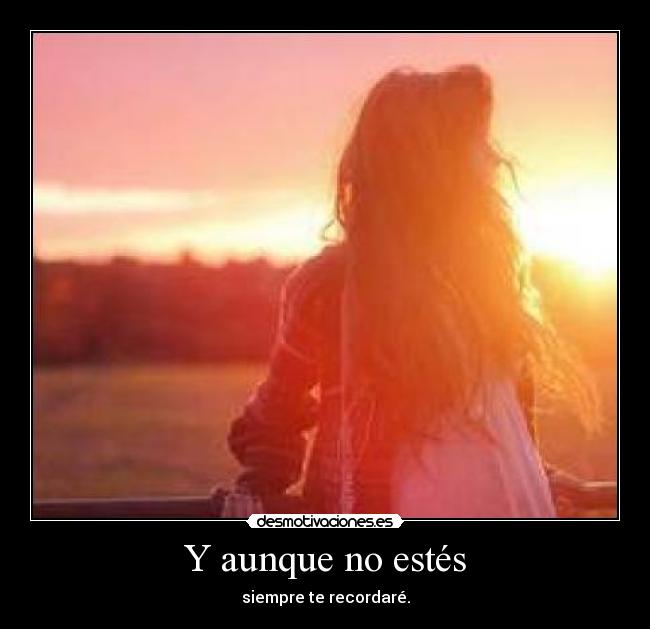 Y aunque no estés -