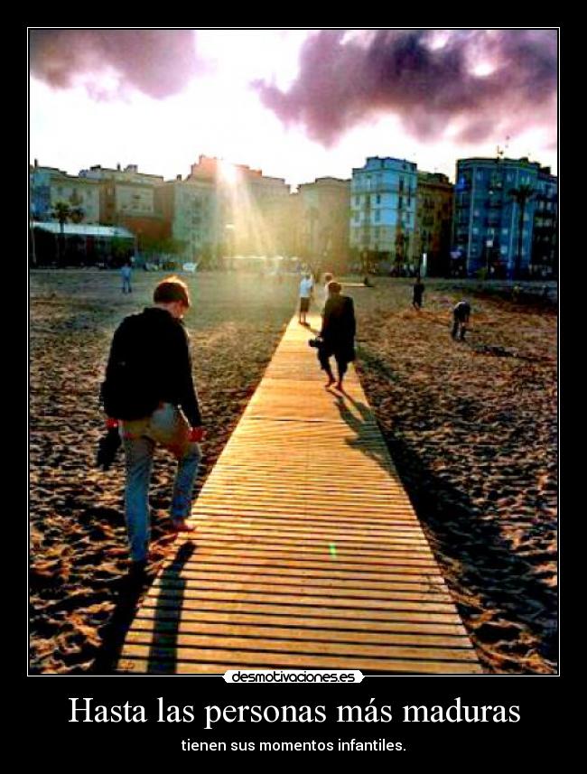 Hasta las personas más maduras - tienen sus momentos infantiles.