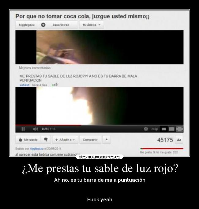 ¿Me prestas tu sable de luz rojo? - Ah no, es tu barra de mala puntuación
Fuck yeah