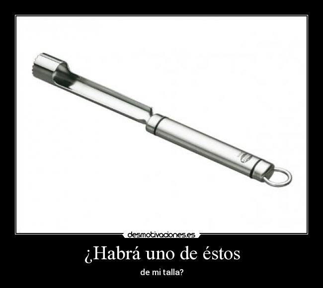 ¿Habrá uno de éstos - de mi talla?