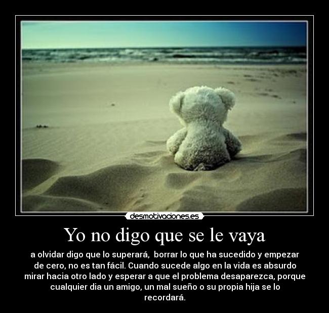 Yo no digo que se le vaya -