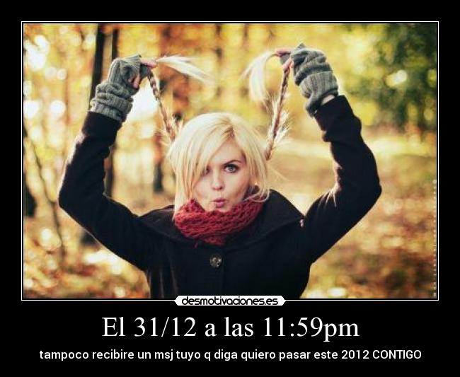 El 31/12 a las 11:59pm -