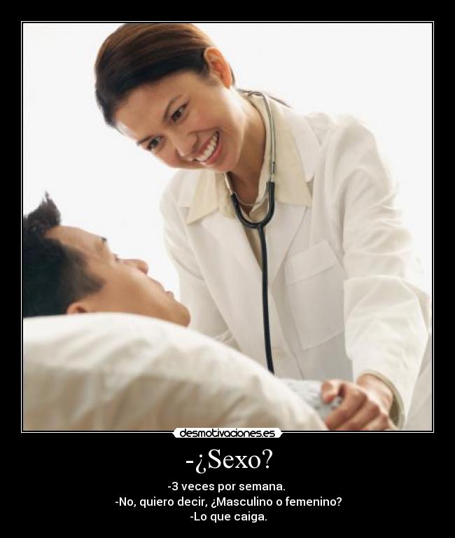 -¿Sexo? -