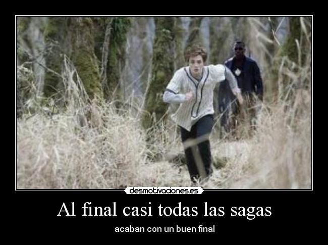 Al final casi todas las sagas - acaban con un buen final