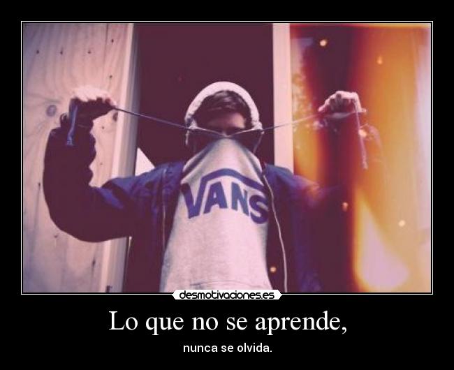 Lo que no se aprende, -