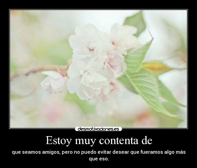 carteles estar contenta ser amigos gustar mas eso desmotivaciones