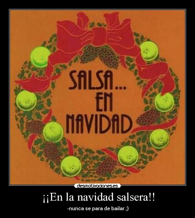 ¡¡En la navidad salsera!! - -nunca se para de bailar ;)