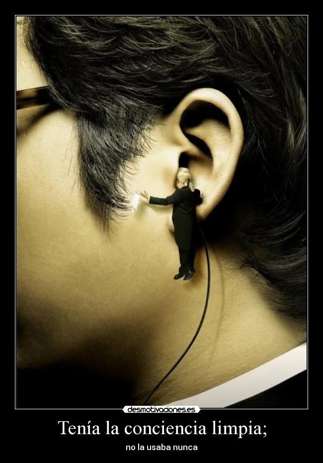 Tenía la conciencia limpia; - no la usaba nunca