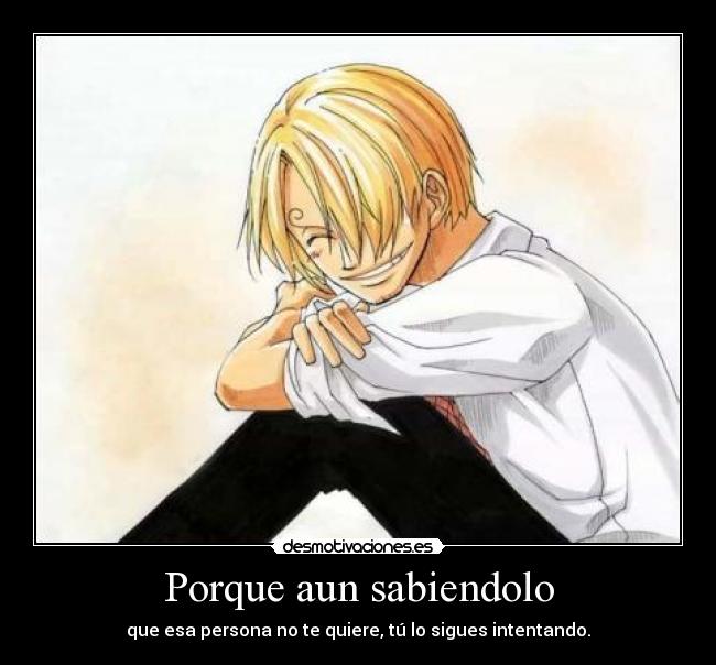 Porque aun sabiendolo -