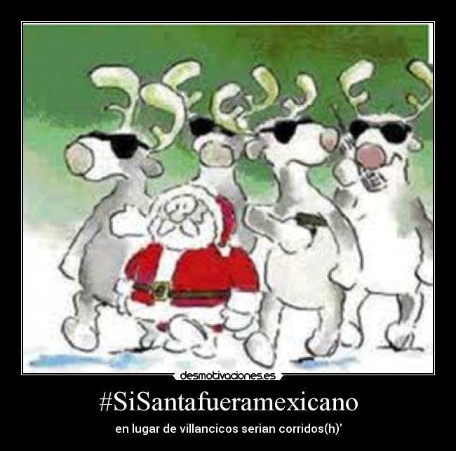 #SiSantafueramexicano - en lugar de villancicos serian corridos(h)