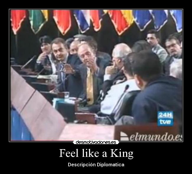 Feel like a King - Descripción Diplomatica