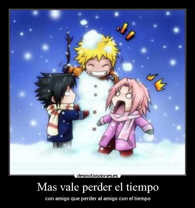 Mas vale perder el tiempo - con amigo que perder al amigo con el tiempo