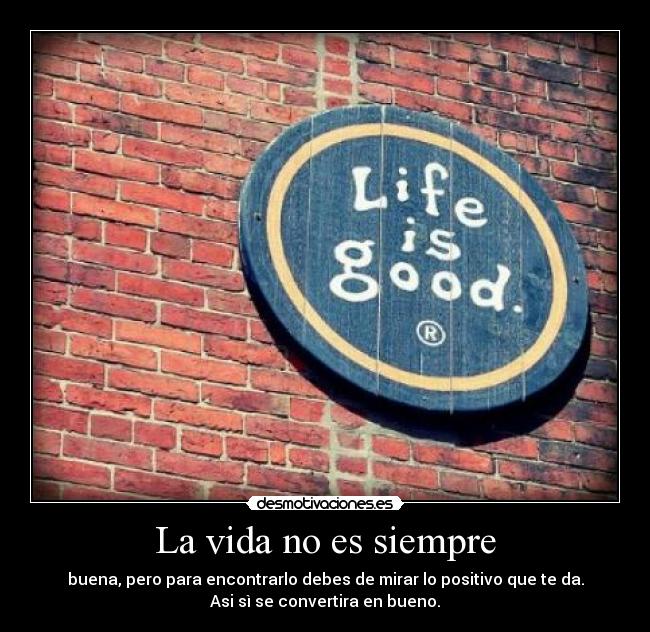 La vida no es siempre -