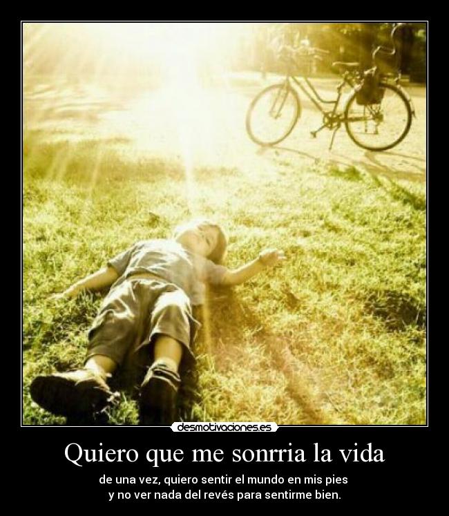 Quiero que me sonrria la vida - 