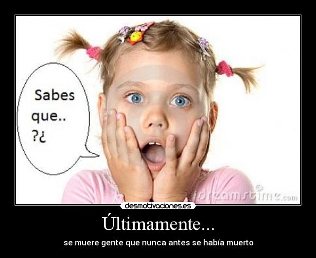 Últimamente... -
