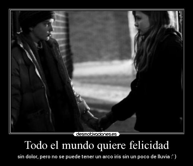 carteles mundo felicidad todo mundo quiere felicidad desmotivaciones